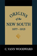 Origins of the New South, 1877-1913: A History of the South - Paperback