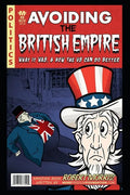Avoiding The British Empire: What it Was, and How the US can Do Better - Paperback