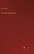 The Indian Musulmans - Hardcover