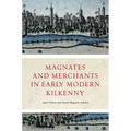 Magnates and Merchants in Early Modern Kilkenny - Hardcover