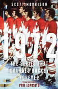 1972: The Series That Changed Hockey Forever - Hardcover