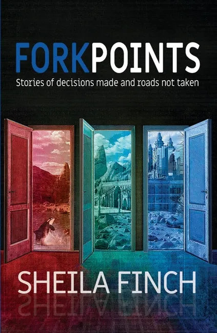 Forkpoints: Stories of Decisions Made and Roads Not Taken - Paperback