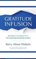 Gratitude Infusion: Workplace Strategies for a Thriving Organizational Culture - Hardcover