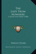 The Lady From Nowhere: A Detective Story (1900) - Paperback