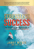 Stressless Success: The Surprising Secrets to a Life of Passion, Purpose, and Prosperity - Hardcover