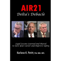 Air21 Delta's Debacle: Legal Lessons Learned and Shared to Save Your Career and Improve Safety - Paperback
