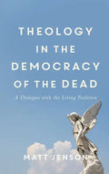 Theology in the Democracy of the Dead - Hardcover