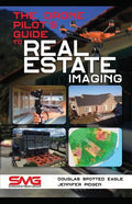 The Drone Pilot's Guide to Real Estate Imaging: Using Drones for Real Estate Photography and Video - Paperback