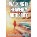 Walking in Heavenly Authority - Paperback