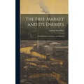 The Free Market and its Enemies: Pseudo-Science, Socialism, and Inflation - Hardcover
