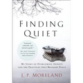 Finding Quiet: My Story of Overcoming Anxiety and the Practices That Brought Peace - Paperback