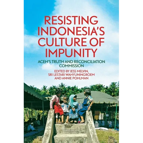 Resisting Indonesia's Culture of Impunity: Aceh's Truth and Reconciliation Commission - Paperback