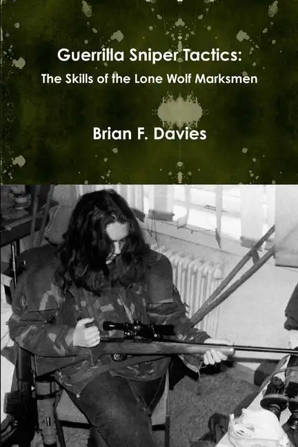 Guerrilla Sniper Tactics: The Skills of the Lone Wolf Marksmen - Paperback
