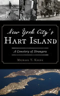 New York City's Hart Island: A Cemetery of Strangers - Hardcover