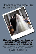 Understanding Philip Larkin's The Whitsun Weddings for A Level: Gavin's Guide to the 32 set poems for 2018 & 2019 A level students - Paperback