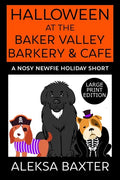Halloween at the Baker Valley Barkery & Cafe: A Nosy Newfie Holiday Short - Paperback