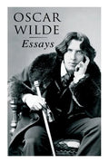 Oscar Wilde: Essays: Der Sozialismus und die Seele des Menschen, Aus dem Zuchthaus zu Reading, Aesthetisches Manifest, Zwei Gespräc - Paperback