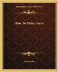 How to Make Faces - Paperback