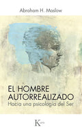 El Hombre Autorrealizado: Hacia Una Psicología del Ser - Paperback