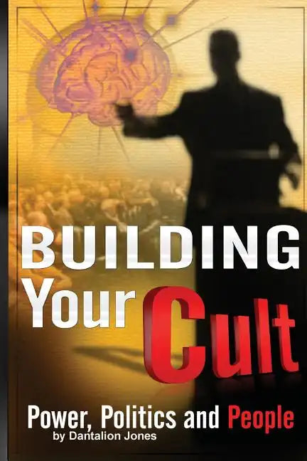 Building Your Cult: Power, Politics and People - Paperback