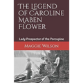 The Legend of Caroline Maben Flower: Lady Prospector of the Porcupine - Paperback