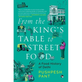 From The King's Table to Street Food: A Food History of Delhi - Paperback