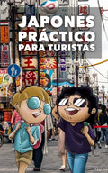 Japonés Práctico Para Turistas: Lo más básico, justo y funcional para hablar japonés - Paperback