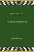 Translating Beethoven: 32 Piano Sonatas - Paperback