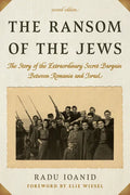 The Ransom of the Jews: The Story of the Extraordinary Secret Bargain Between Romania and Israel - Paperback