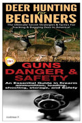 Deer Hunting for Beginners & Guns Danger & Safety - Paperback