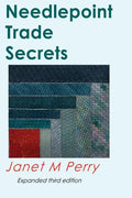 Needlepoint Trade Secrets: Great Tips about Organizing, Stitching, Threads, and Materials - Paperback