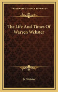 The Life and Times of Warren Webster - Hardcover