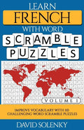 Learn French with Word Scramble Puzzles Volume 1: Learn French Language Vocabulary with 110 Challenging Bilingual Word Scramble Puzzles - Paperback
