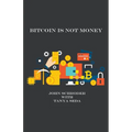 Bitcoin Is Not Just Money - Paperback