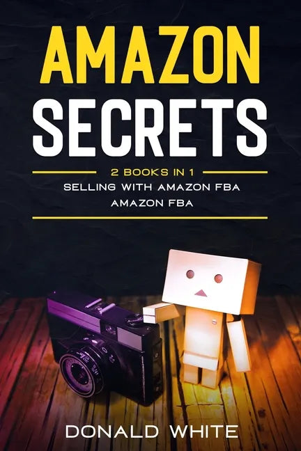 Amazon secrets: 2 Books In 1: Selling with amazon fba, Amazon fba - Paperback
