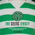 The Celtic Jersey: The Story of the Famous Green and White Hoops Told Through Historic Match Worn Shirts - Hardcover