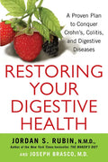Restoring Your Digestive Health: A Proven Plan to Conquer Crohns, Colitis, and Digestive Diseases - Paperback