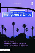 Hollywood Drive: What it Takes to Break in, Hang in & Make it in the Entertainment Industry - Paperback