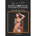Danza Oriental: de la Técnica a la Enseñanza (Todos mis secretos): Guía completa para profesores - Paperback