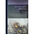 Mutiny and Murder: Confession of Charles, Gibbs, a Native of Rhode Island, Who, With Thomas J. Wansley, Was Doomed to Be Hung in New York - Paperback