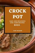 Crock Pot 2022: Easy and Delicious Low-Carb Recipes - Paperback