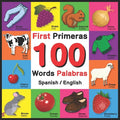 First 100 Words - Primeras 100 Palabras - Spanish/English: Bilingual Word Book for Kids, Toddlers (English and Spanish Edition) - Paperback