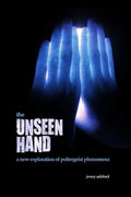The Unseen Hand: A New Exploration of Poltergeist Phenomena - Paperback