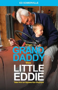 When Granddaddy Was Little Eddie: Tales from an Appalachian Boyhood - Paperback