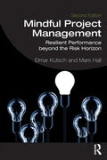 Mindful Project Management: Resilient Performance Beyond the Risk Horizon - Paperback