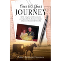 Our 60 Year Journey: My Life - Being Born Amish Then Married and Employed by Cia, Then Later We Founded and Pastored Abundant Life Fellowsh - Paperback