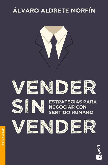Vender Sin Vender: Estrategias Para Negociar Con Sentido Humano - Paperback