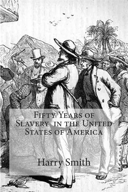 Fifty Years of Slavery in the United States of America - Paperback