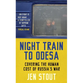 Night Train to Odesa: Covering the Human Cost of Russia's War (BBC Radio 4 Book of the Week) - Hardcover