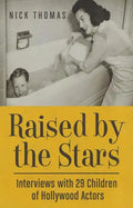 Raised by the Stars: Interviews with 29 Children of Hollywood Actors - Paperback